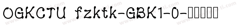 OGKCTU fzktk-GBK1-0字体转换